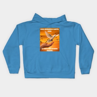 Fede, speranza e carita, sono le virtu per l'eterna felicita Kids Hoodie